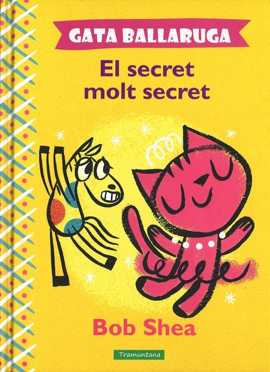 GATA BALLARUGA EL SECRET MOLT SECRET | 9788416578078 | SHEA, BOB | Llibreria Ombra | Llibreria online de Rubí, Barcelona | Comprar llibres en català i castellà online