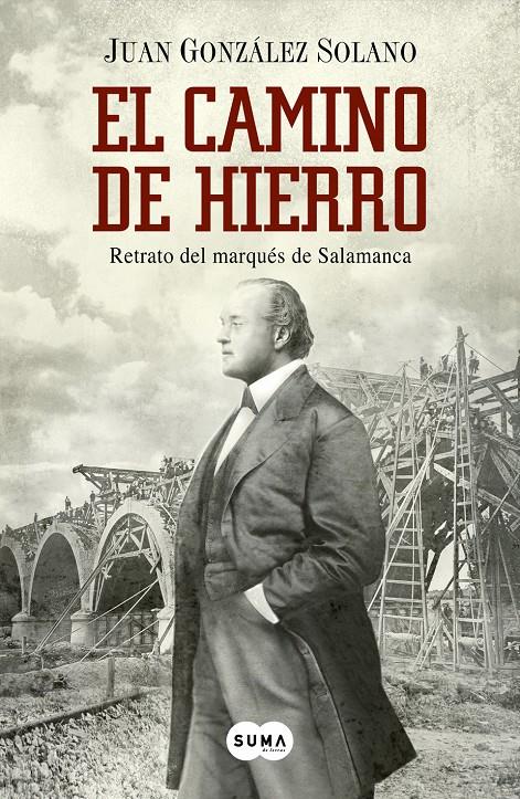 EL CAMINO DE HIERRO RETRATO DEL MARQUES DE SALAMANCA | 9788483656174 | JUAN GONZALEZ SOLANO | Llibreria Ombra | Llibreria online de Rubí, Barcelona | Comprar llibres en català i castellà online