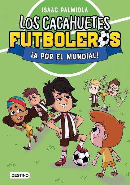 LOS CACAHUETES FUTBOLEROS 4. ¡A POR EL MUNDIAL! NUEVA PRESENTACIÓN | 9788408289111 | PALMIOLA, ISAAC | Llibreria Ombra | Llibreria online de Rubí, Barcelona | Comprar llibres en català i castellà online