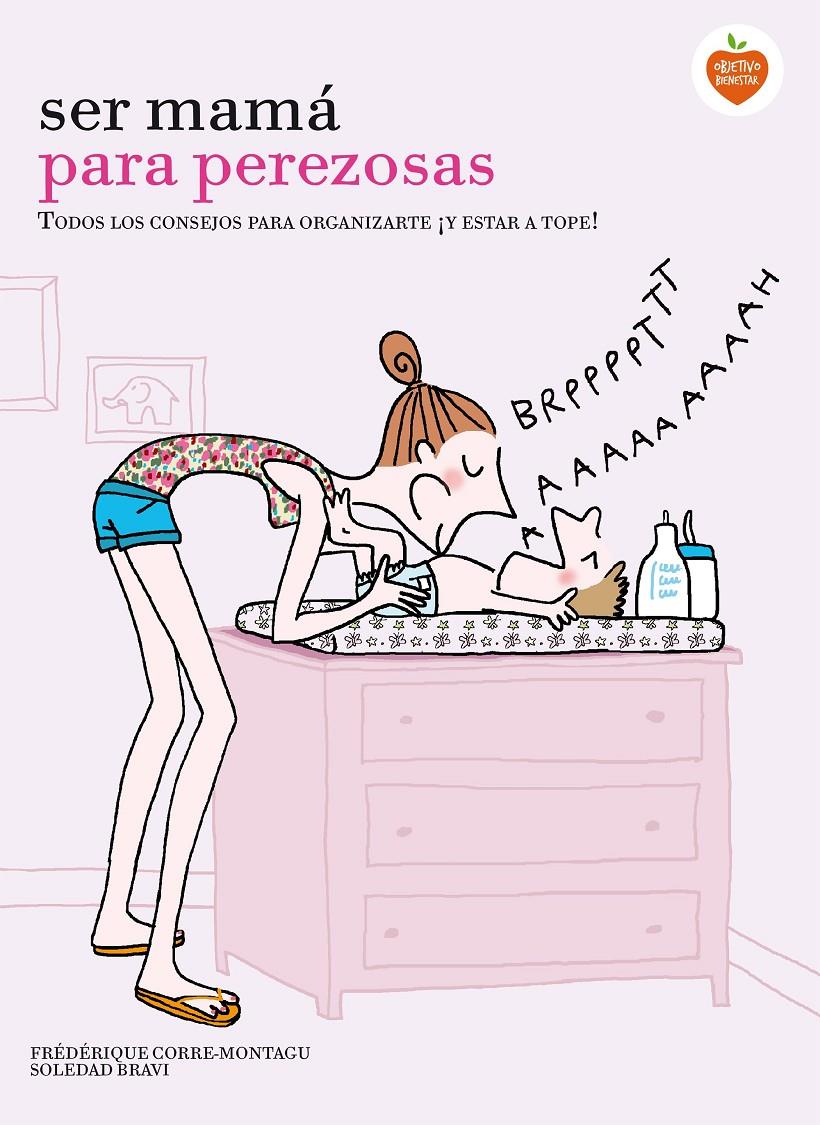 SER MAMÁ PARA PEREZOSAS | 9788416177929 | FRÉDÉRIQUE CORRE MONTAGU/SOLEDAD BRAVI | Llibreria Ombra | Llibreria online de Rubí, Barcelona | Comprar llibres en català i castellà online