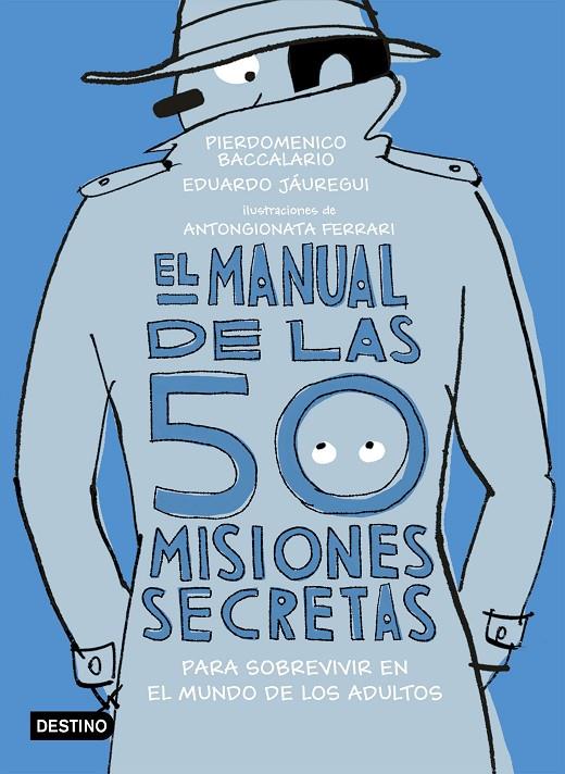 EL MANUAL DE LAS 50 MISIONES SECRETAS PARA SOBREVIVIR EN EL MUNDO DE LOS ADULTOS | 9788408194118 | BACCALARIO, PIERDOMENICO/JÁUREGUI, EDUARDO | Llibreria Ombra | Llibreria online de Rubí, Barcelona | Comprar llibres en català i castellà online