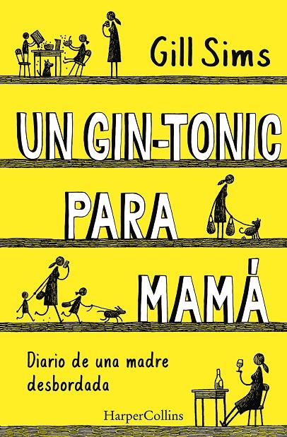 UN GIN-TONIC PARA MAMÁ. DIARIO DE  UNA MADRE DESBORDADA | 9788491393498 | SIMS, GILL | Llibreria Ombra | Llibreria online de Rubí, Barcelona | Comprar llibres en català i castellà online