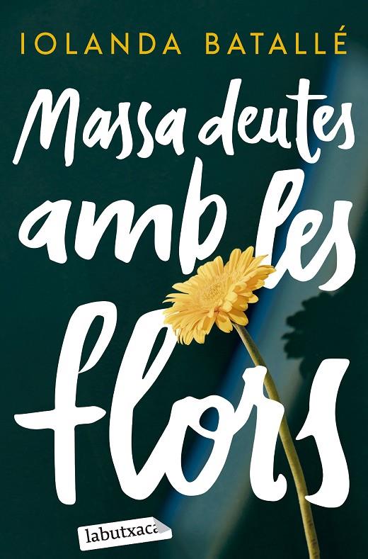 MASSA DEUTES AMB LES FLORS | 9788419971357 | BATALLÉ PRATS, IOLANDA | Llibreria Ombra | Llibreria online de Rubí, Barcelona | Comprar llibres en català i castellà online