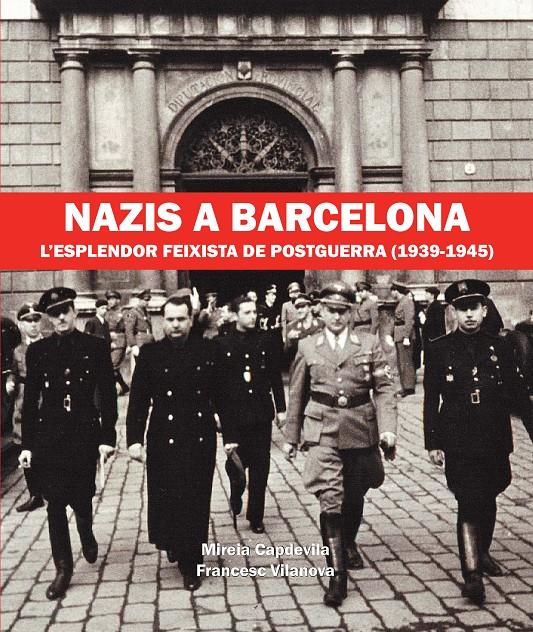 NAZIS A BARCELONA | 9788416853052 | CAPDEVILA, MIREIA / VILANOVA, FRANCESC | Llibreria Ombra | Llibreria online de Rubí, Barcelona | Comprar llibres en català i castellà online