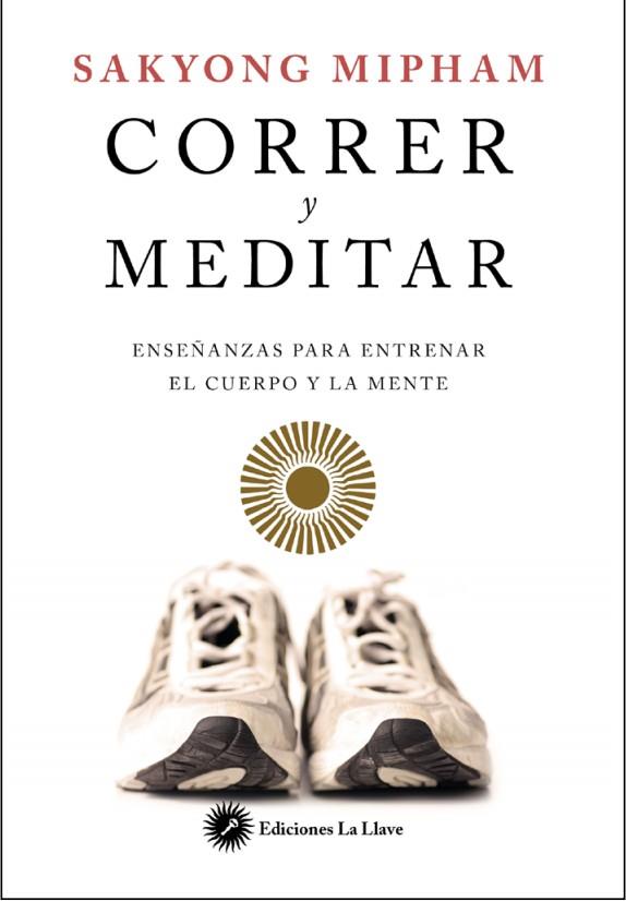 CORRER Y MEDITAR | 9788416145201 | MIPHAM (INDIO), SAKYONG | Llibreria Ombra | Llibreria online de Rubí, Barcelona | Comprar llibres en català i castellà online