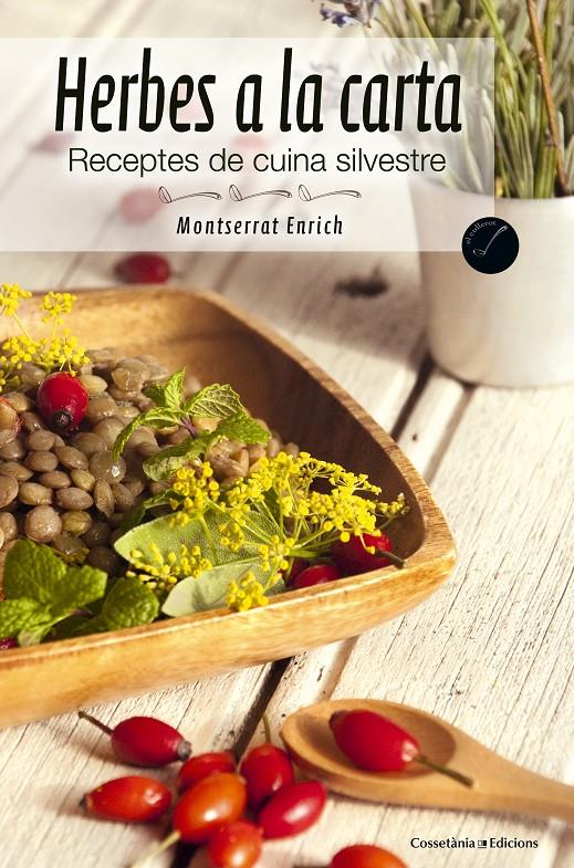 HERBES A LA CARTA RECEPTES DE CUINA SILVESTRE | 9788490341988 | MONTSERRAT ENRICH - ELISENDA CARBALLIDO | Llibreria Ombra | Llibreria online de Rubí, Barcelona | Comprar llibres en català i castellà online