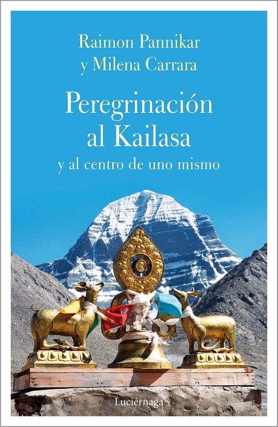 PEREGRINACIÓN AL KAILASA Y AL CENTRO DEL SÍ | 9788417371135 | CARRARA, MILENA/PANIKKAR, RAIMON | Llibreria Ombra | Llibreria online de Rubí, Barcelona | Comprar llibres en català i castellà online