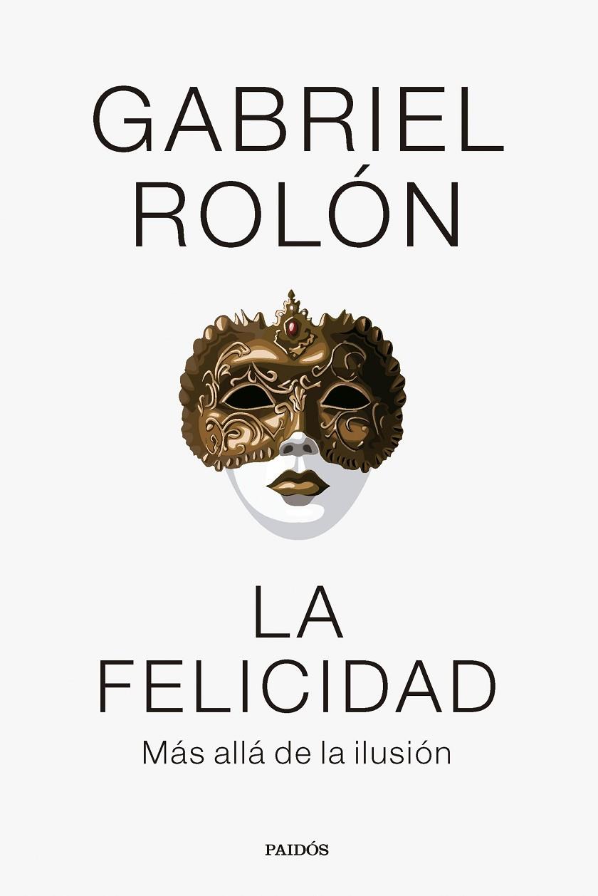 LA FELICIDAD | 9788449341977 | ROLÓN, GABRIEL | Llibreria Ombra | Llibreria online de Rubí, Barcelona | Comprar llibres en català i castellà online