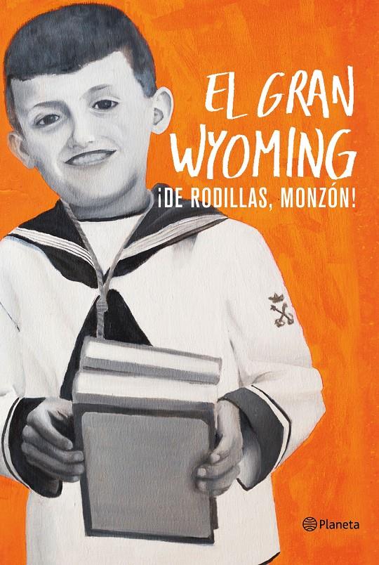 ¡DE RODILLAS, MONZÓN! | 9788408154921 | EL GRAN WYOMING | Llibreria Ombra | Llibreria online de Rubí, Barcelona | Comprar llibres en català i castellà online