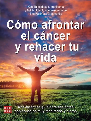 CÓMO AFRONTAR EL CÁNCER Y REHACER TU VIDA | 9788499173009 | KIM THIBOLDEAUX - MITCH GOLANT | Llibreria Ombra | Llibreria online de Rubí, Barcelona | Comprar llibres en català i castellà online