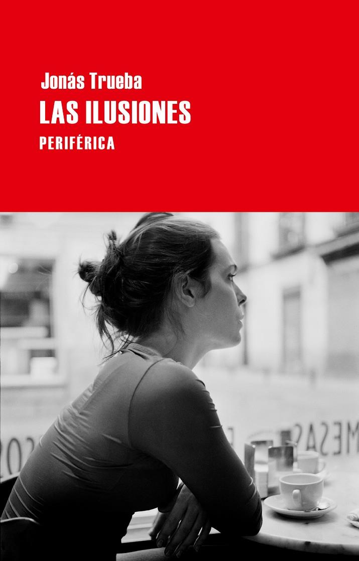 LAS ILUSIONES | 9788492865734 | JONAS TRUEBA | Llibreria Ombra | Llibreria online de Rubí, Barcelona | Comprar llibres en català i castellà online