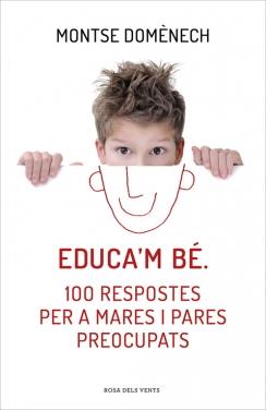 EDUCA'M BÉ. 100 RESPOSTES PER A MARES I PARES PREOCUPATS | 9788415961468 | DOMENECH,MONTSE | Llibreria Ombra | Llibreria online de Rubí, Barcelona | Comprar llibres en català i castellà online