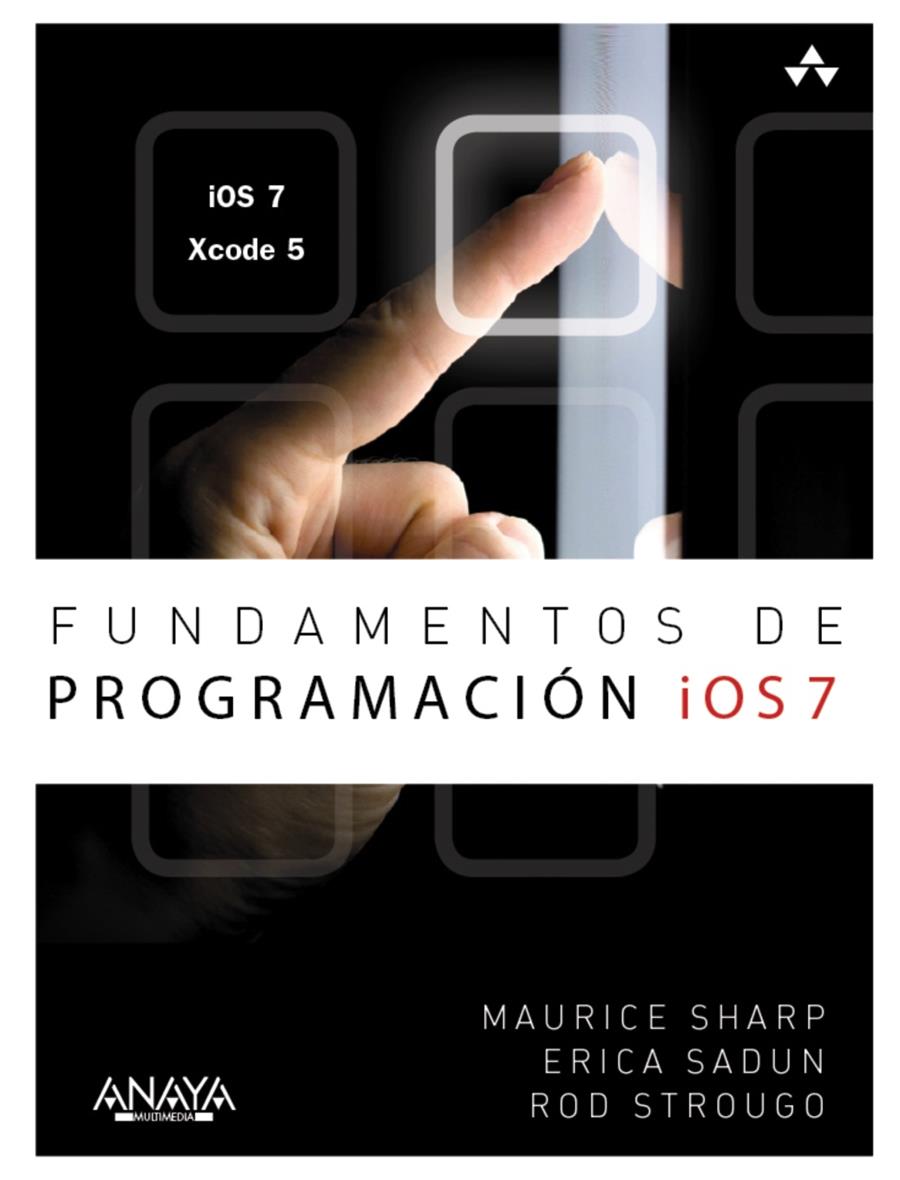 FUNDAMENTOS DE PROGRAMACIÓN IOS 7 | 9788441535992 | SHARP, MAURICE/SADUN, ERICA/STROUGO, ROD | Llibreria Ombra | Llibreria online de Rubí, Barcelona | Comprar llibres en català i castellà online