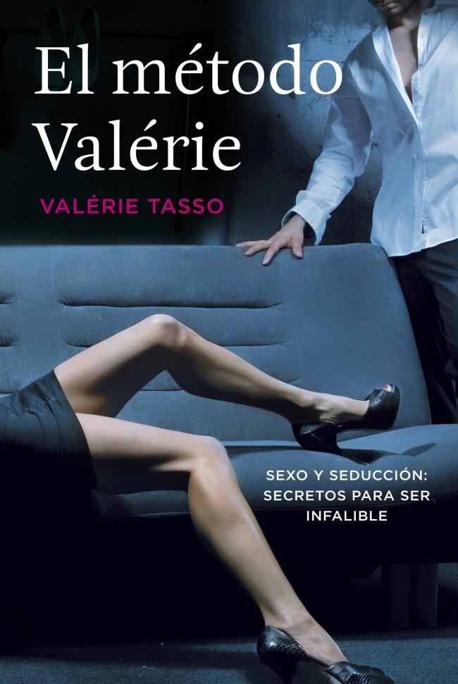 EL MÉTODO VALÉRIE SEXO Y SEDUCCION SECRETOS PARA SER INFALIBLE | 9788401346576 | VALERIE TASSO | Llibreria Ombra | Llibreria online de Rubí, Barcelona | Comprar llibres en català i castellà online