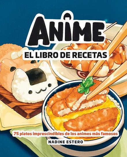 ANIME. EL LIBRO DE RECETAS | 9788418820946 | ESTERO, NADINE | Llibreria Ombra | Llibreria online de Rubí, Barcelona | Comprar llibres en català i castellà online