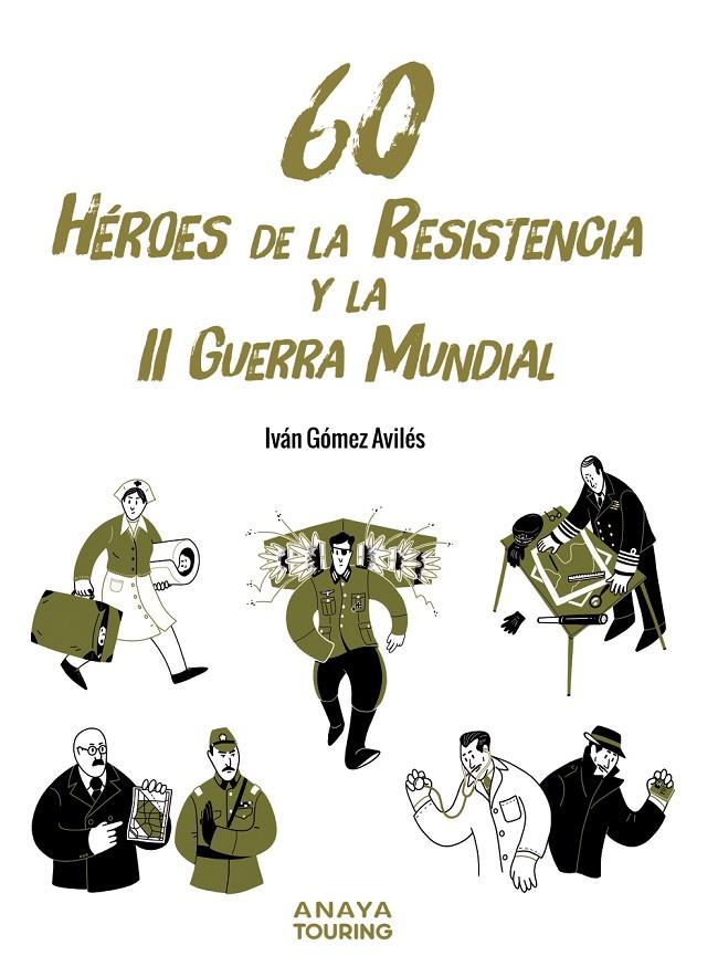 60 HÉROES DE LA RESISTENCIA Y LA II GUERRA MUNDIAL | 9788491586654 | GÓMEZ AVILÉS, IVÁN | Llibreria Ombra | Llibreria online de Rubí, Barcelona | Comprar llibres en català i castellà online