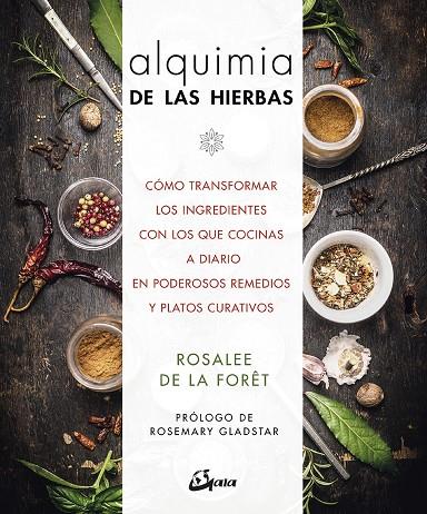 ALQUIMIA DE LAS HIERBAS | 9788484457336 | DE LA FORÊT, ROSALEE | Llibreria Ombra | Llibreria online de Rubí, Barcelona | Comprar llibres en català i castellà online