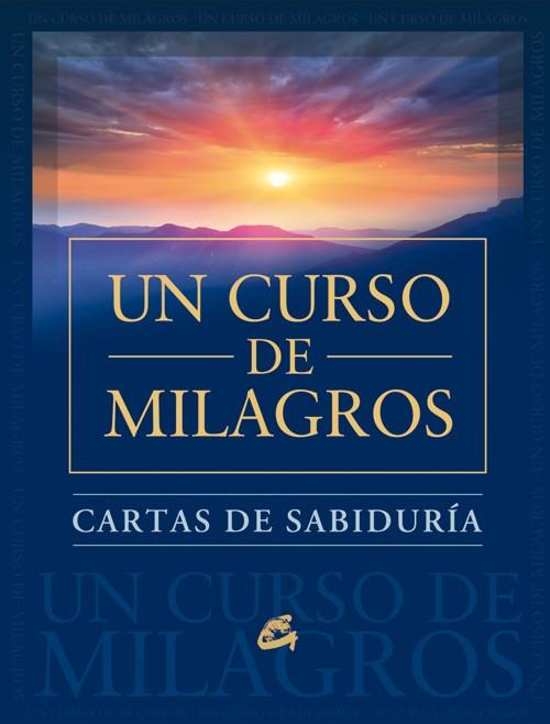 CARTAS DE SABIDURÍA DE UN CURSO DE MILAGROS | 9788484455707 | FOUNDATION FOR INNER PEACE | Llibreria Ombra | Llibreria online de Rubí, Barcelona | Comprar llibres en català i castellà online