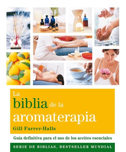 LA BIBLIA DE LA AROMATERAPIA | 9788484454649 | FARRER-HALLS, GILL | Llibreria Ombra | Llibreria online de Rubí, Barcelona | Comprar llibres en català i castellà online