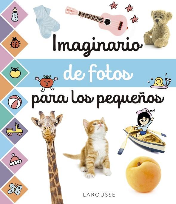 IMAGINARIO DE FOTOS PARA LOS PEQUEÑOS | 9788417273958 | LAROUSSE EDITORIAL | Llibreria Ombra | Llibreria online de Rubí, Barcelona | Comprar llibres en català i castellà online