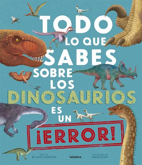 TODO LO QUE SABES SOBRE LOS DINOSAURIOS ES UN ¡ERROR! | 9788424670535 | CRUMPTON, NICK | Llibreria Ombra | Llibreria online de Rubí, Barcelona | Comprar llibres en català i castellà online