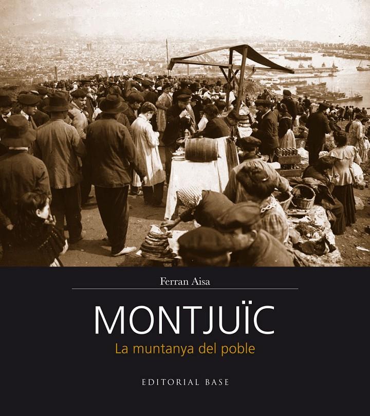 MONTJUÏC LA MUNTANYA DEL POBLE | 9788416166206 | FERRAN AISA | Llibreria Ombra | Llibreria online de Rubí, Barcelona | Comprar llibres en català i castellà online