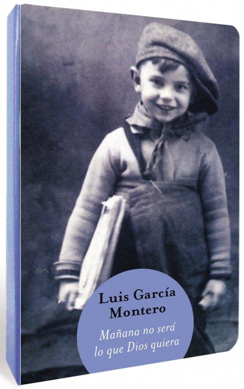 MAÑANA NO SERÁ LO QUE DIOS QUIERA  | 9788466326513 | LUIS GARCIA MONTERO | Llibreria Ombra | Llibreria online de Rubí, Barcelona | Comprar llibres en català i castellà online