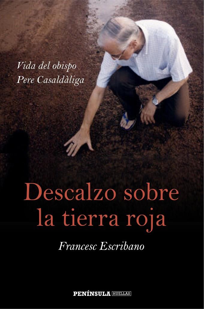 DESCALZO SOBRE LA TIERRA ROJA VIDA DEL OBISPO PERE CASALDALIGA | 9788499423562 | FRANCESC ESCRIBANO | Llibreria Ombra | Llibreria online de Rubí, Barcelona | Comprar llibres en català i castellà online