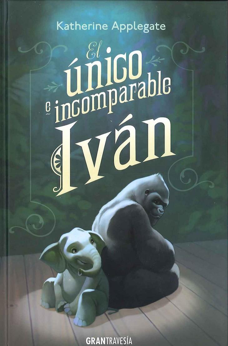 EL ÚNICO E INCOMPARABE IVÁN | 9788494258220 | APPLEGATE, KATHERINE | Llibreria Ombra | Llibreria online de Rubí, Barcelona | Comprar llibres en català i castellà online