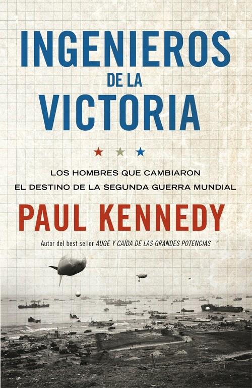 INGENIEROS DE LA VICTORIA LOS HOMBRES QUE CAMBIARON EL DESTINO DE LA SEGUNDA GUERRA MUNDIAL | 9788499921259 | PAUL KENNEDY | Llibreria Ombra | Llibreria online de Rubí, Barcelona | Comprar llibres en català i castellà online