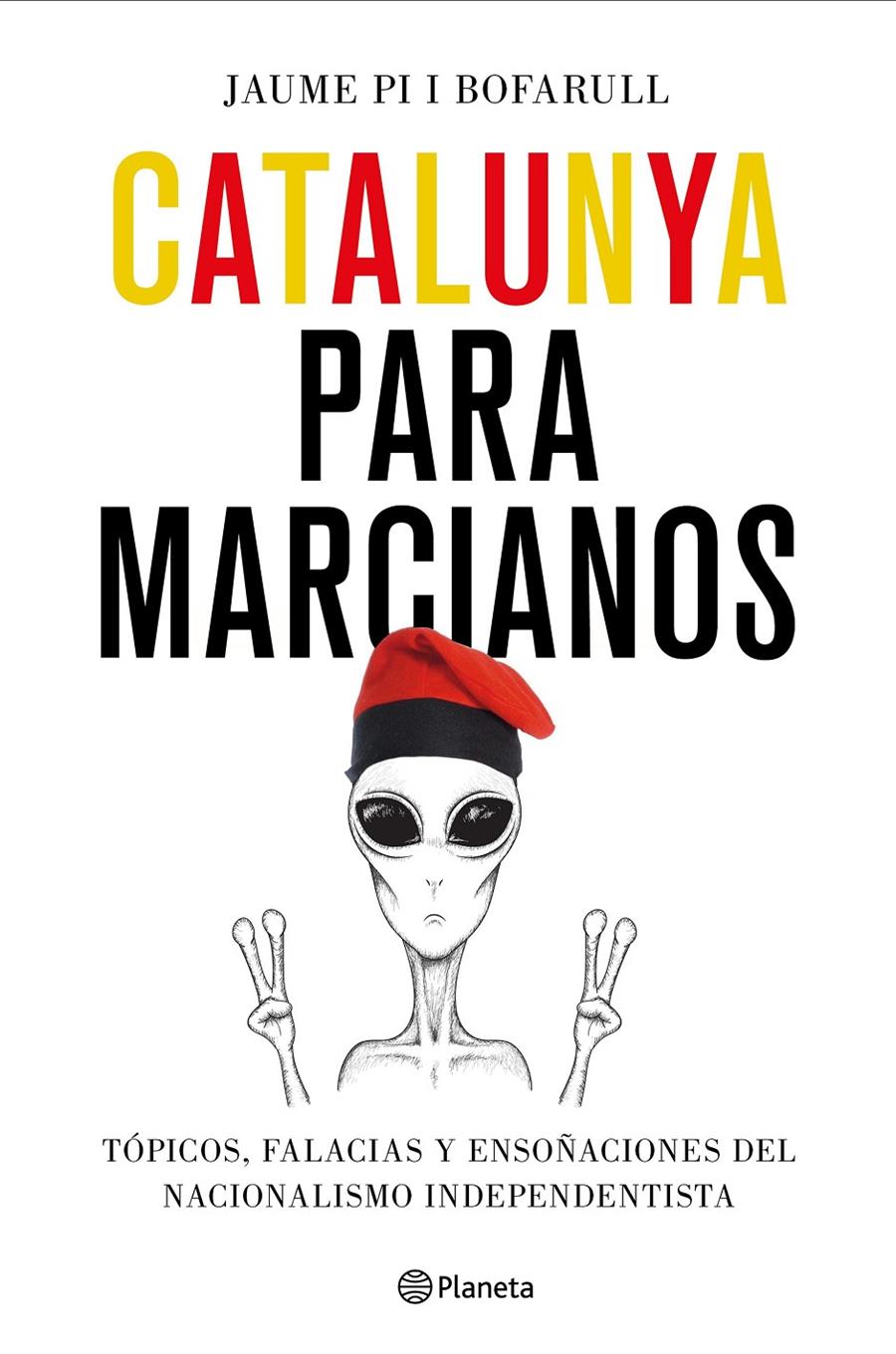 CATALUNYA PARA MARCIANOS | 9788408187011 | PI I BOFARULL, JAUME | Llibreria Ombra | Llibreria online de Rubí, Barcelona | Comprar llibres en català i castellà online