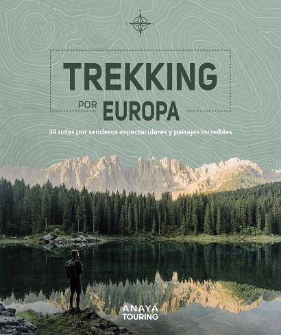 TREKKING POR EUROPA. 39 RUTAS POR CAMINOS ESPECTACULARES Y PAISAJES INCREÍBLES | 9788491583585 | KUNTH VERLAG | Llibreria Ombra | Llibreria online de Rubí, Barcelona | Comprar llibres en català i castellà online