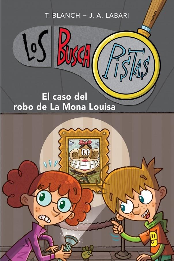 LOS BUSCAPISTAS 3 EL CASO DEL ROBO DE LA MONA LOUISA | 9788490430040 | T. BLANCH - J.A. LABARI | Llibreria Ombra | Llibreria online de Rubí, Barcelona | Comprar llibres en català i castellà online