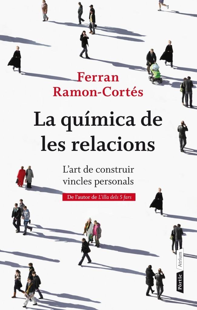 LA QUÍMICA DE LES RELACIONS L'ART DE CONSTRUIR VINCLES PERSONALS | 9788498092387 | FERRAN RAMON-CORTÉS | Llibreria Ombra | Llibreria online de Rubí, Barcelona | Comprar llibres en català i castellà online