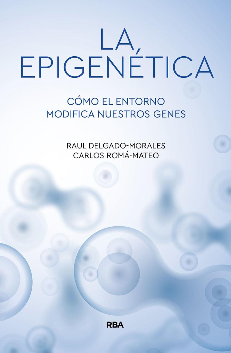 LA EPIGENÉTICA | 9788491874522 | DELGADO MORALES, RAÚL/ROMA MATEO, CARLOS | Llibreria Ombra | Llibreria online de Rubí, Barcelona | Comprar llibres en català i castellà online