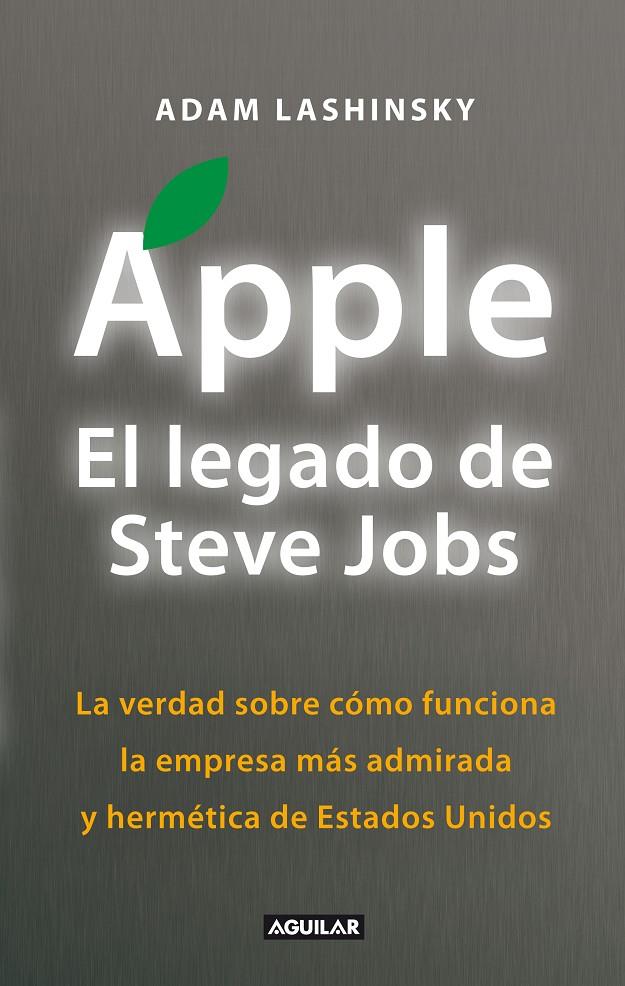 APPLE EL LEGADO DE STEVE JOBS | 9788403012974 | ADAM LASHINSKY | Llibreria Ombra | Llibreria online de Rubí, Barcelona | Comprar llibres en català i castellà online