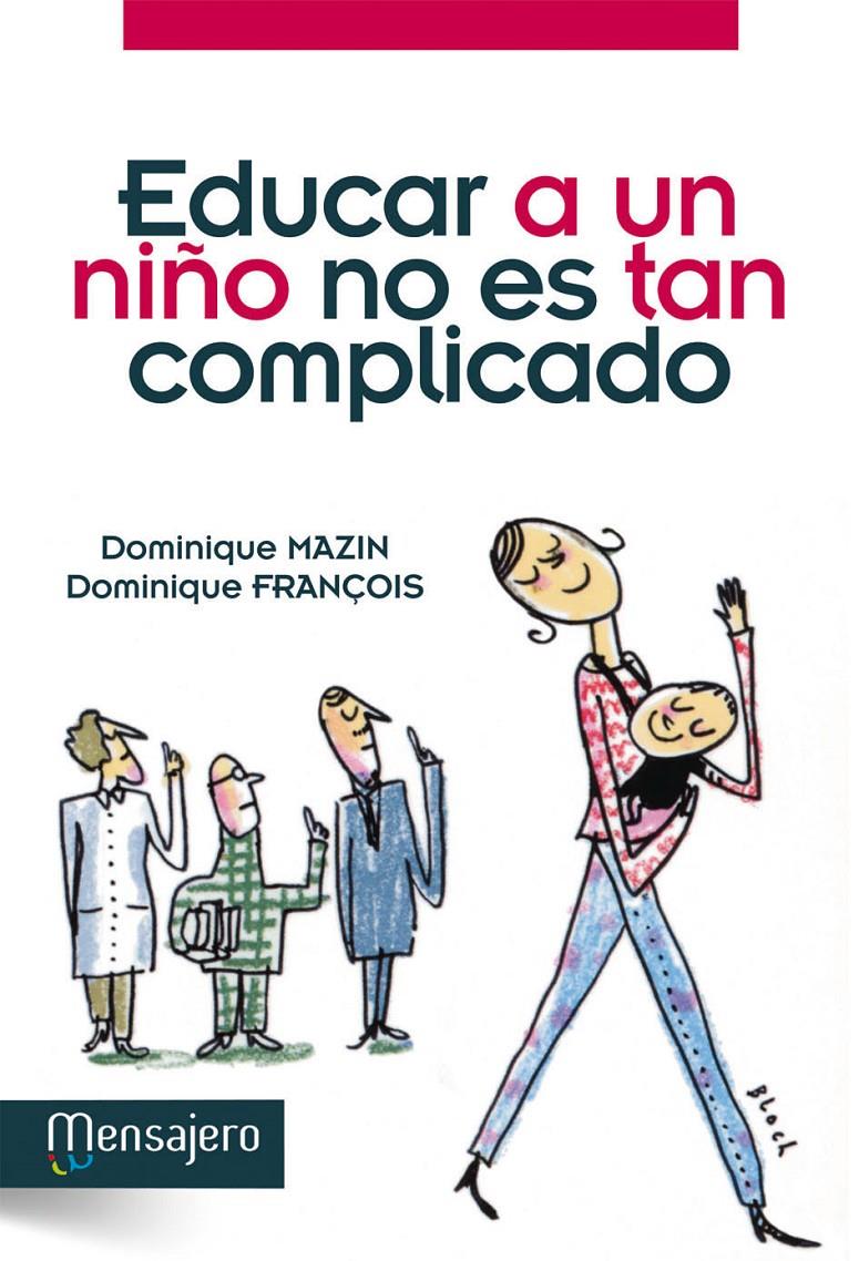 EDUCAR A UN NIÑO NO ES TAN COMPLICADO | 9788427132290 | DOMINIQUE MAZIN - DOMINIQUE FRANÇOIS | Llibreria Ombra | Llibreria online de Rubí, Barcelona | Comprar llibres en català i castellà online