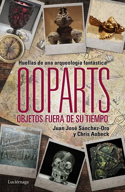 OOPARTS. OBJETOS FUERA DE SU TIEMPO | 9788415864745 | JUAN JOSÉ SÁNCHEZ/CHRIS AUBECK | Llibreria Ombra | Llibreria online de Rubí, Barcelona | Comprar llibres en català i castellà online