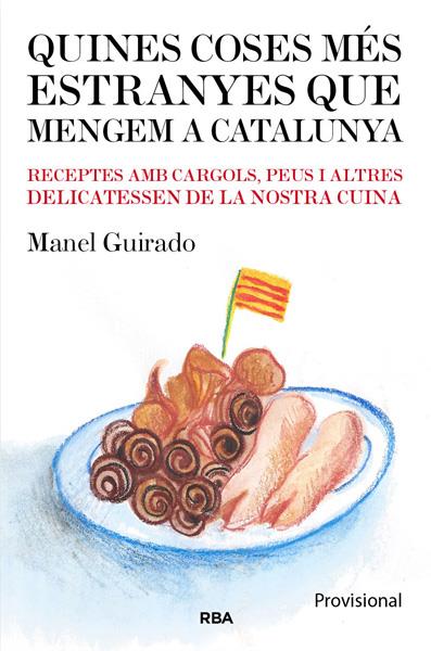 QUINES COSES MES EXTRANYES QUE MENGEM A CATALUNYA | 9788482643182 | MANEL GUIRADO | Llibreria Ombra | Llibreria online de Rubí, Barcelona | Comprar llibres en català i castellà online