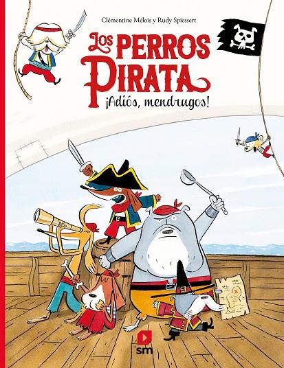 LOS PERROS PIRATA. ¡ADIÓS, MENDRUGOS! | 9788413183046 | ME´LOIS, CLE´MENTINE | Llibreria Ombra | Llibreria online de Rubí, Barcelona | Comprar llibres en català i castellà online