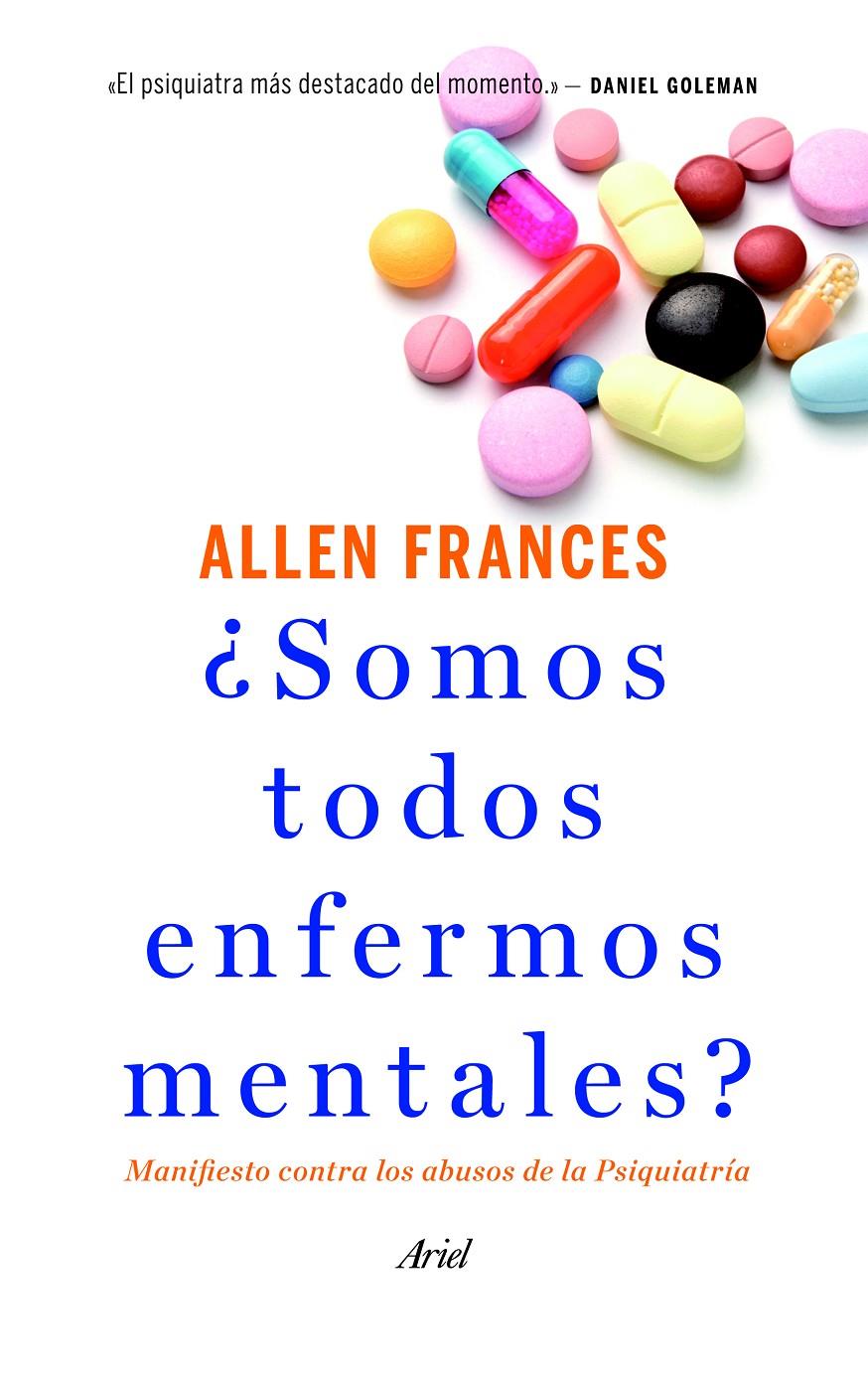 SOMOS TODOS ENFERMOS MENTALES? MANIFIESTO CONTRA LOS ABUSOS DE LA PSIQUIATRIA  | 9788434414761 | ALLEN FRANCES | Llibreria Ombra | Llibreria online de Rubí, Barcelona | Comprar llibres en català i castellà online