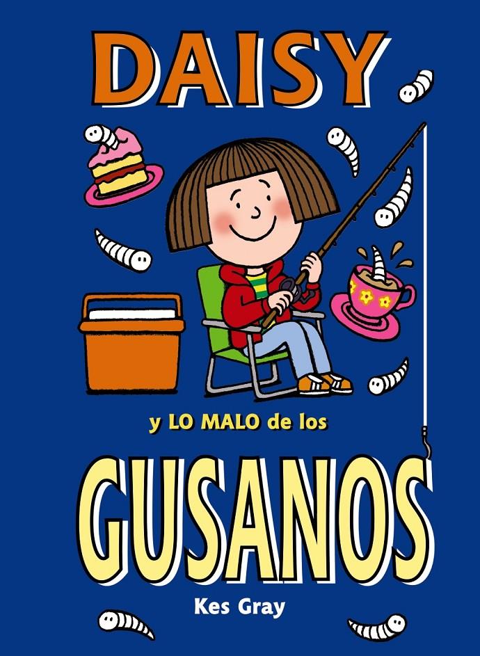 DAISY Y LO MALO DE LOS GUSANOS | 9788469623893 | GRAY, KES | Llibreria Ombra | Llibreria online de Rubí, Barcelona | Comprar llibres en català i castellà online