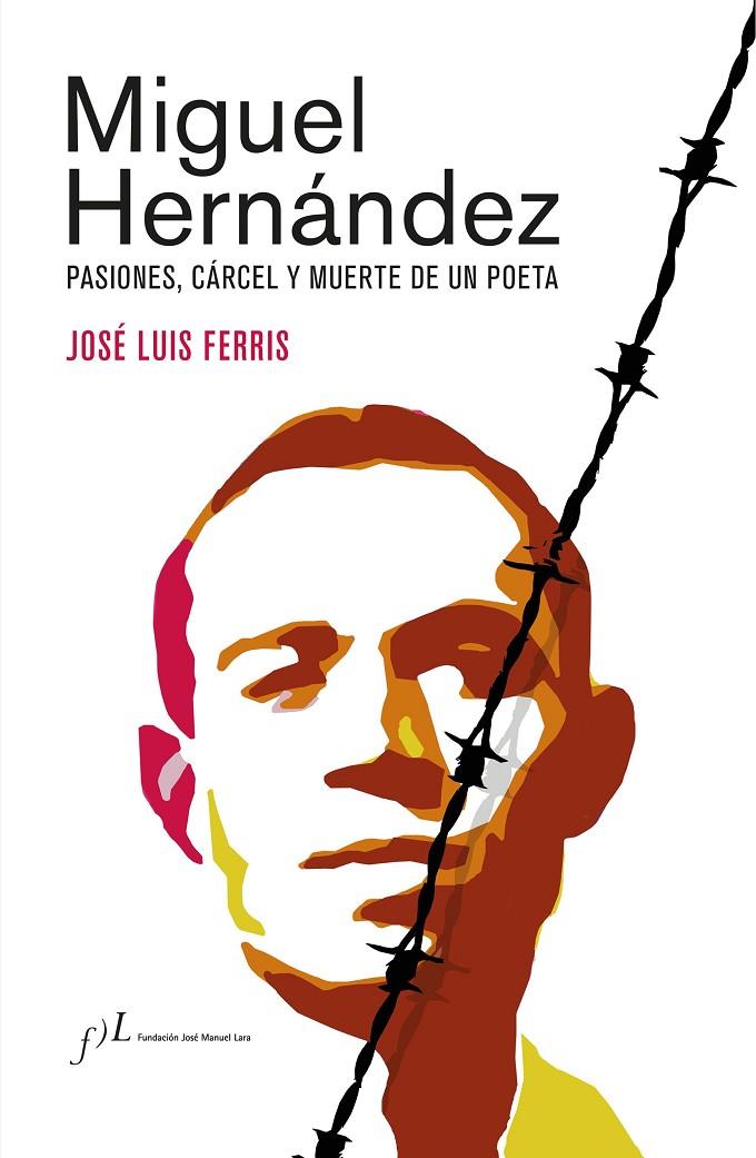 MIGUEL HERNÁNDEZ (EDICIÓN CORREGIDA Y AUMENTADA) | 9788417453862 | FERRIS, JOSÉ LUIS | Llibreria Ombra | Llibreria online de Rubí, Barcelona | Comprar llibres en català i castellà online