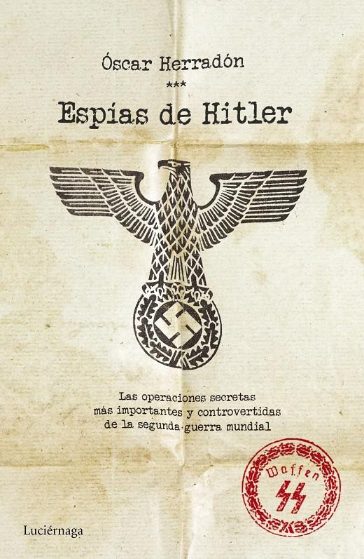 ESPÍAS DE HITLER | 9788416694037 | ÓSCAR HERRADÓN AMEAL | Llibreria Ombra | Llibreria online de Rubí, Barcelona | Comprar llibres en català i castellà online