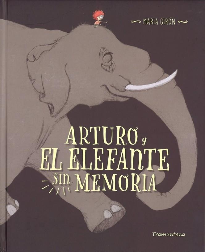 ARTURO Y EL ELEFANTE SIN MEMORIA | 9788416578689 | GIRON FIGEROLA, MARIA | Llibreria Ombra | Llibreria online de Rubí, Barcelona | Comprar llibres en català i castellà online