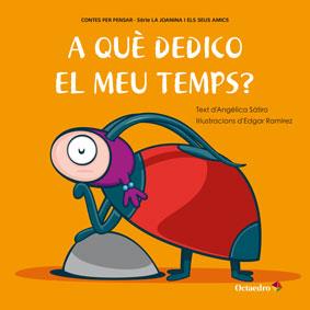 A QUÈ DEDICO EL MEU TEMPS? | 9788499217147 | LUCAS SÁTIRO, ANGÉLICA | Llibreria Ombra | Llibreria online de Rubí, Barcelona | Comprar llibres en català i castellà online