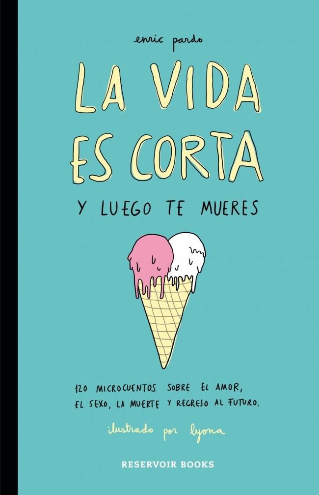 LA VIDA ES CORTA Y LUEGO TE MUERES | 9788416195046 | PARDO,ENRIC/LYONA | Llibreria Ombra | Llibreria online de Rubí, Barcelona | Comprar llibres en català i castellà online