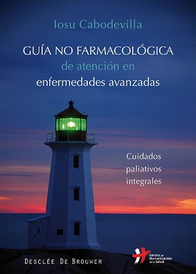 GUÍA NO FARMACOLÓGICA DE ATENCIÓN EN ENFERMEDADES AVANZADAS | 9788433027016 | CABODEVILLA ERASO, IOSU | Llibreria Ombra | Llibreria online de Rubí, Barcelona | Comprar llibres en català i castellà online