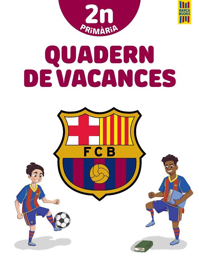 BARÇA. QUADERN DE VACANCES. 2N DE PRIMÀRIA | 9788413892009 | PRODUCTO OFICIAL F.C. BARCELONA | Llibreria Ombra | Llibreria online de Rubí, Barcelona | Comprar llibres en català i castellà online