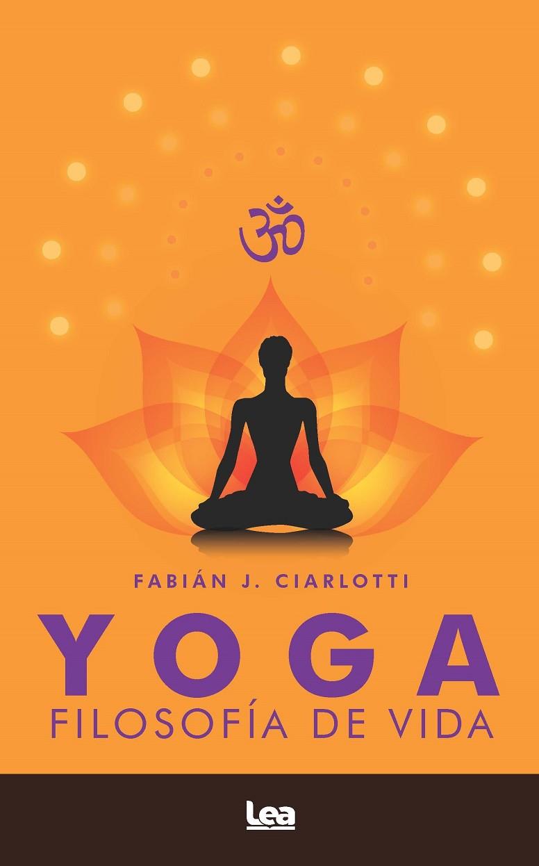 YOGA. FILOSOFÍA DE VIDA | 9788418648953 | FABIÁN CIARLOTTI | Llibreria Ombra | Llibreria online de Rubí, Barcelona | Comprar llibres en català i castellà online